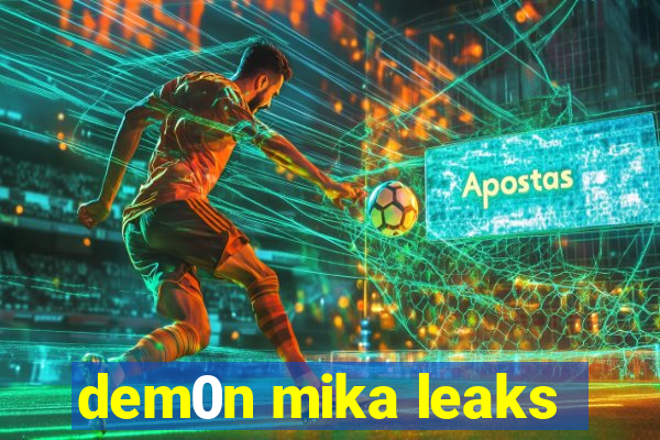 dem0n mika leaks